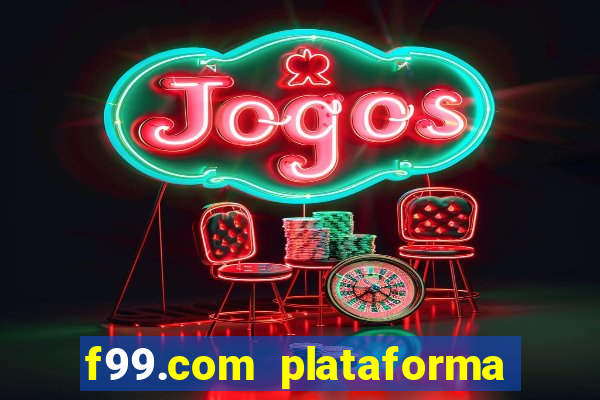 f99.com plataforma de jogos